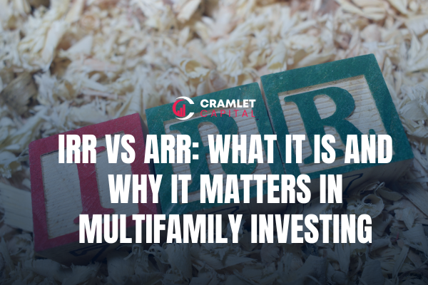 ARR V.S. IRR What is it and why does it matter in MultiFamily Investing