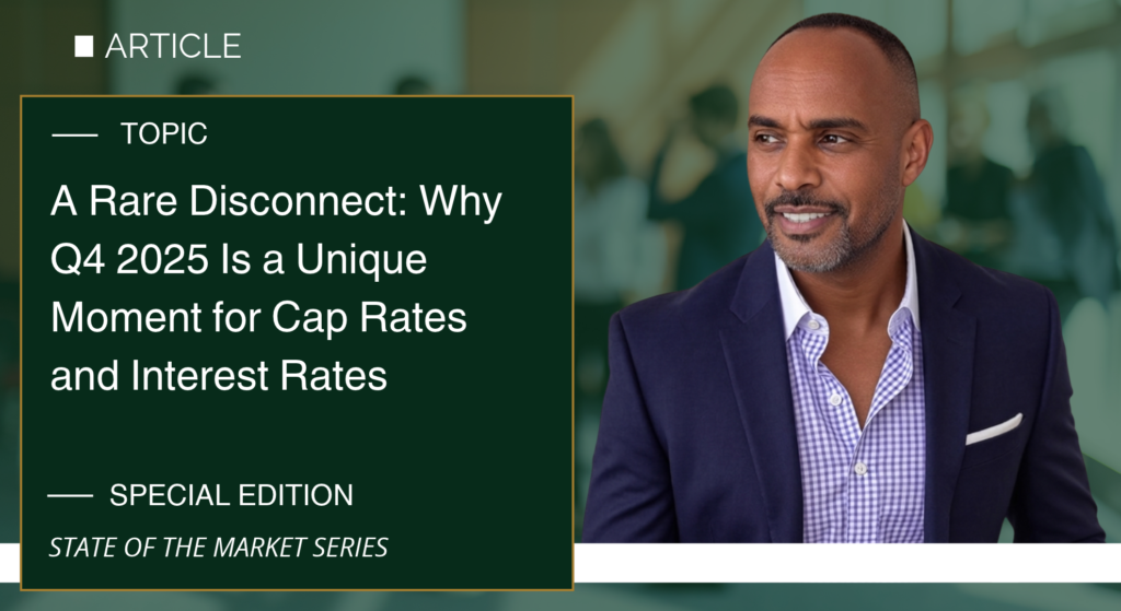 A Rare Disconnect: Why Q4 2025 is a Unique Moment for Cap Rates and Interest Rates